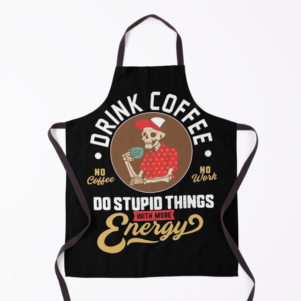 Item preview, Drink Coffee and Do Stupid Things With More Energy. designed and sold by dhajr.