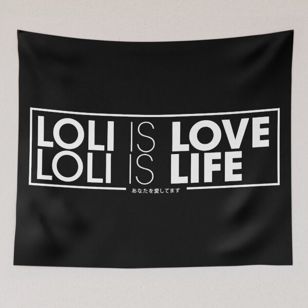 Item preview, loli is life loli is love designed and sold by lonelyweebshop.