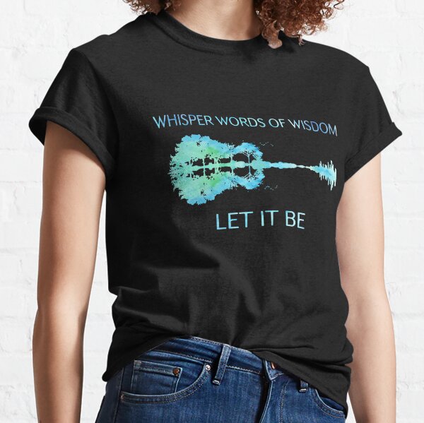 Guitar Whisper Words Of Wisdom Let It Be The Beatles Hippie T Shirt Birthday ... 