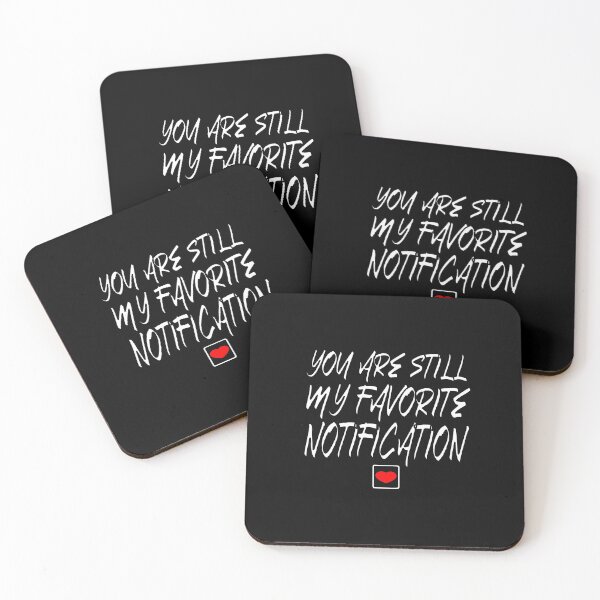 Item preview, You Are Still My Favorite Notification designed and sold by HoneyBadgerBox.