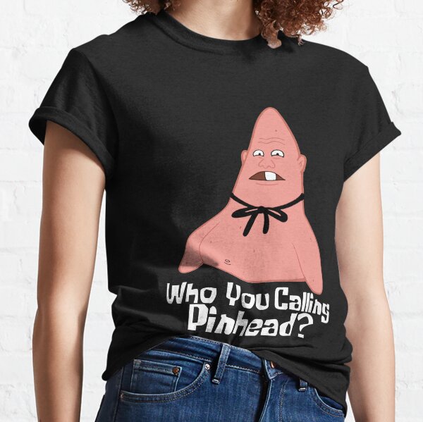 Who You Calling Pinhead Classic I Love This Shirt Best Classic T-Shirt