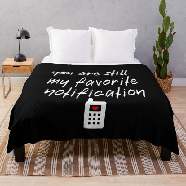 Item preview, You Are Still My Favorite Notification designed and sold by HoneyBadgerBox.