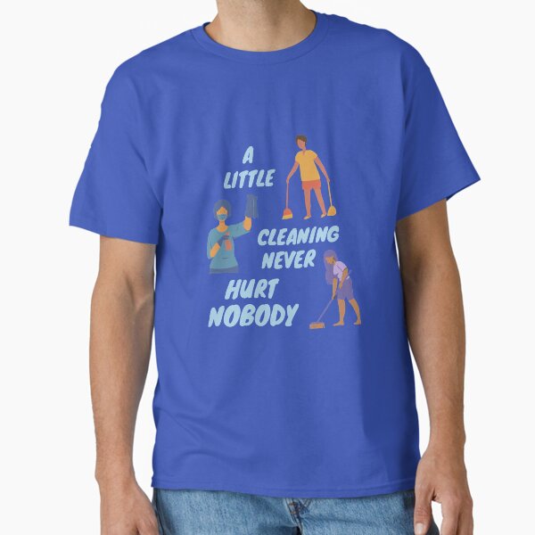 Item preview, A Little Cleaning Never Hurt Nobody - Funny Housekeeping Humor designed and sold by SavvyCleaner.