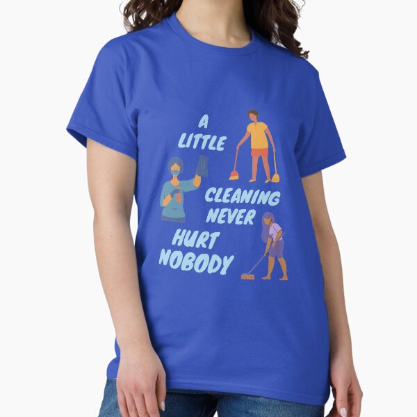 Item preview, A Little Cleaning Never Hurt Nobody - Funny Housekeeping Humor designed and sold by SavvyCleaner.