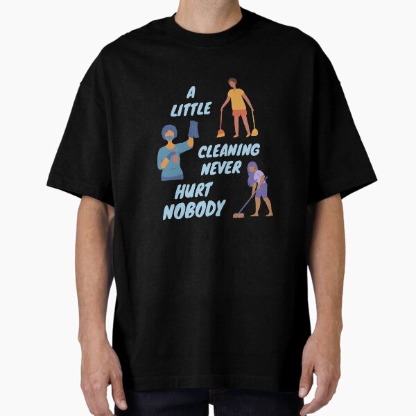 Item preview, A Little Cleaning Never Hurt Nobody - Funny Housekeeping Humor designed and sold by SavvyCleaner.