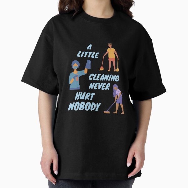 Item preview, A Little Cleaning Never Hurt Nobody - Funny Housekeeping Humor designed and sold by SavvyCleaner.