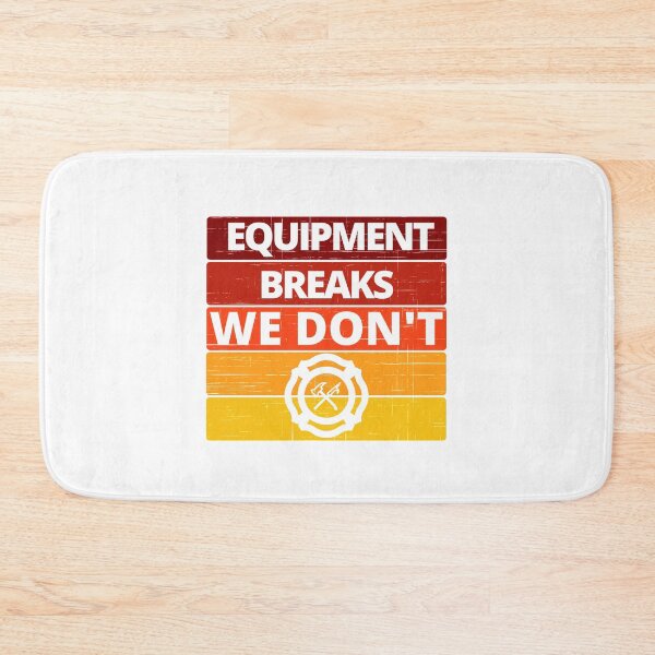 Item preview, Equipment Breaks, We Don't designed and sold by stelsanc.