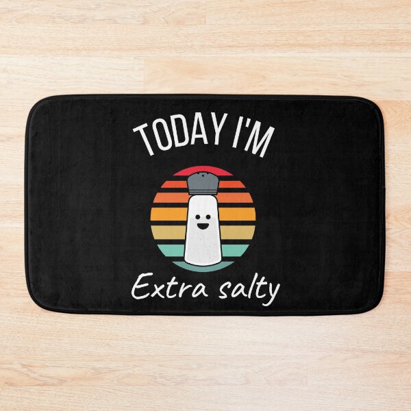 Item preview, Extra Salty Today designed and sold by Rainces.