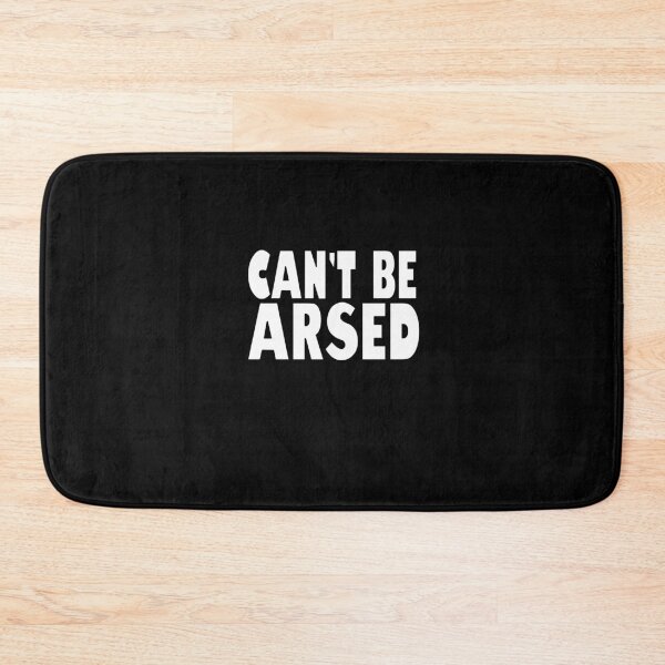Item preview, Can't Be Arsed designed and sold by HoneyBadgerBox.