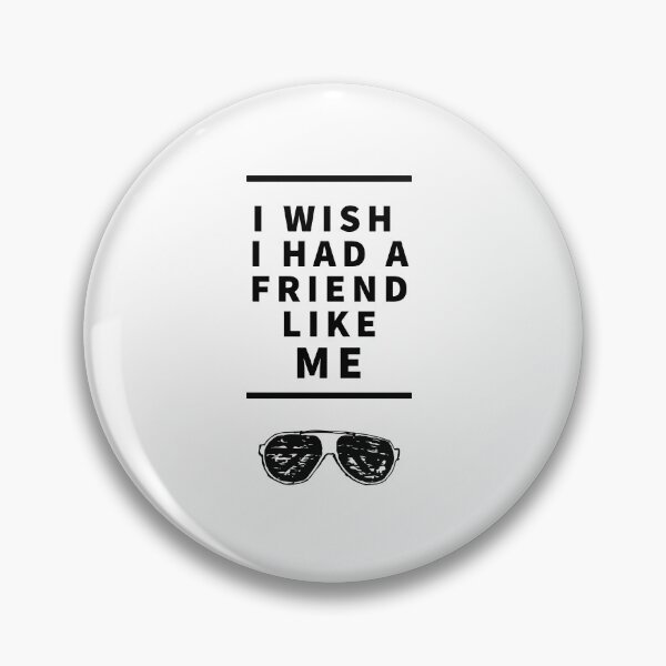 Item preview, I wish I Had a Friend like Me - Black text designed and sold by LilyTreeArt.