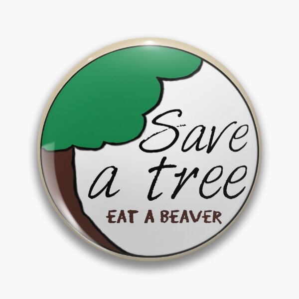 Item preview, Save a Tree Eat a Beaver designed and sold by craigafrechette.