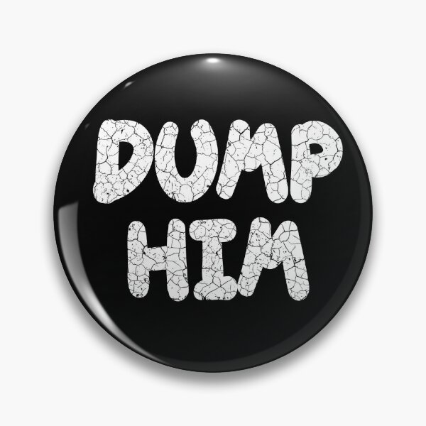 Item preview, Dump Him - girfriend's relationship advice designed and sold by RoguePixel.