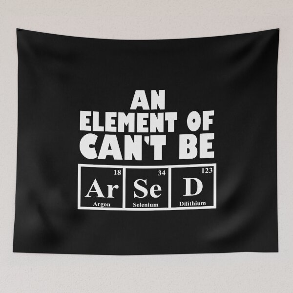 Item preview, An Element Of Can't Be Arsed designed and sold by HoneyBadgerBox.