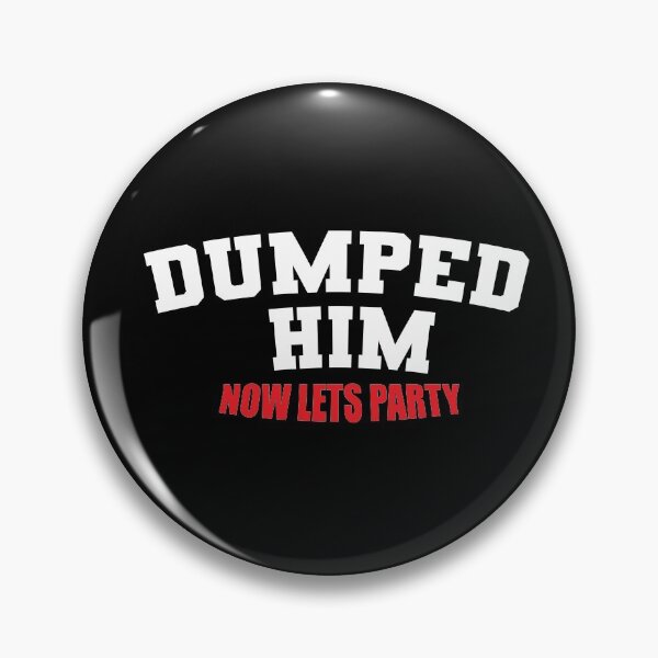 Item preview, Dumped him now lets party designed and sold by RoguePixel.