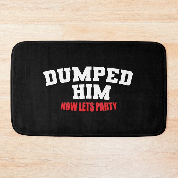 Item preview, Dumped him now lets party designed and sold by RoguePixel.