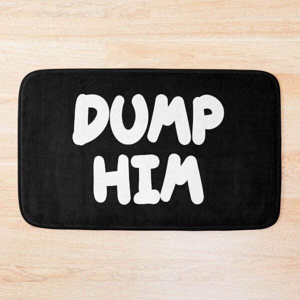 Item preview, Dump Him - girfriend's relationship advice designed and sold by RoguePixel.