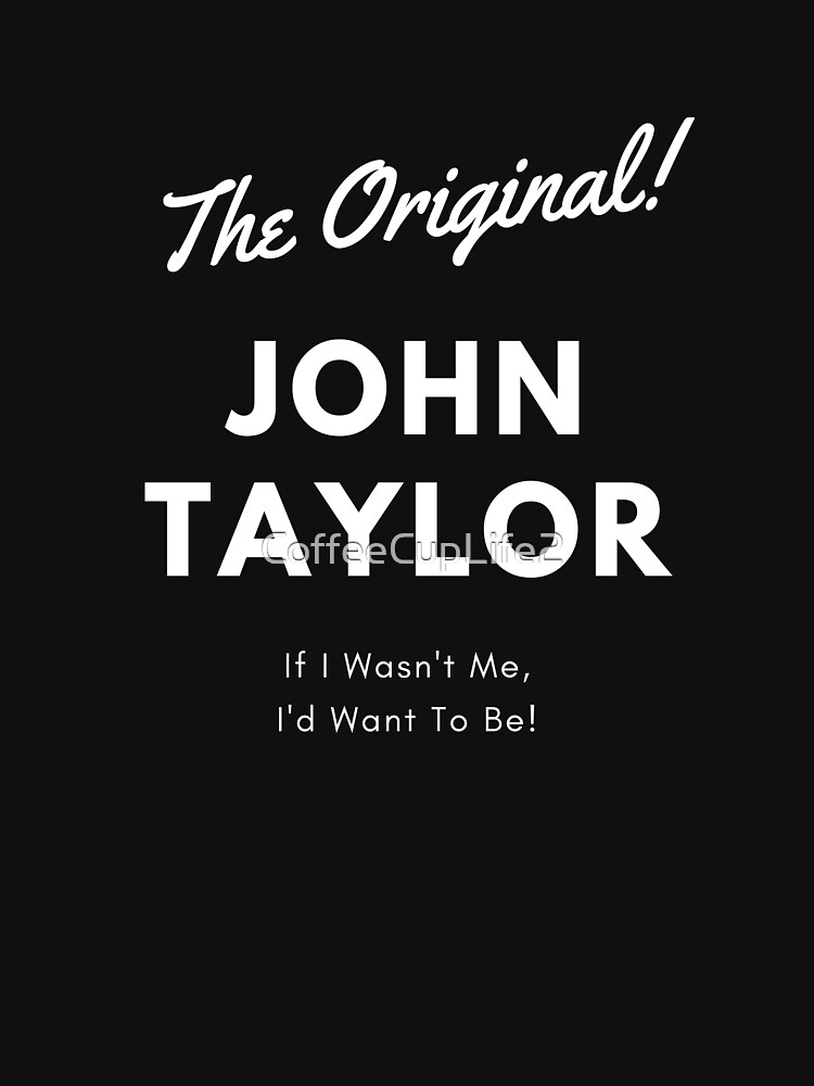 The Original John Taylor! by CoffeeCupLife2