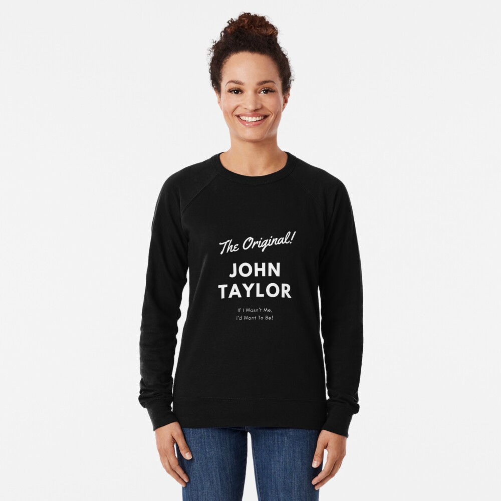 The Original John Taylor! Lightweight Sweatshirt