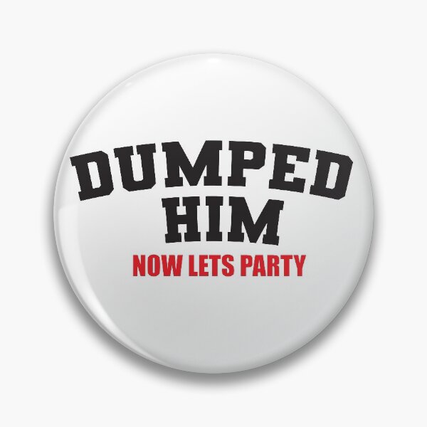 Item preview, Dumped him now lets party designed and sold by RoguePixel.