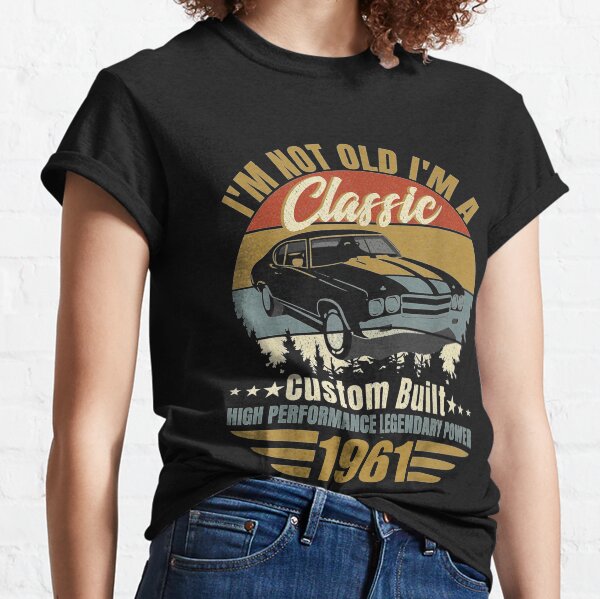 No soy viejo, soy un clásico nacido en 1961 Camiseta clásica