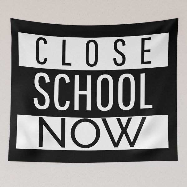 Item preview, Close School Now - Funny designed and sold by YueHeng Creates ⭐⭐⭐⭐⭐.