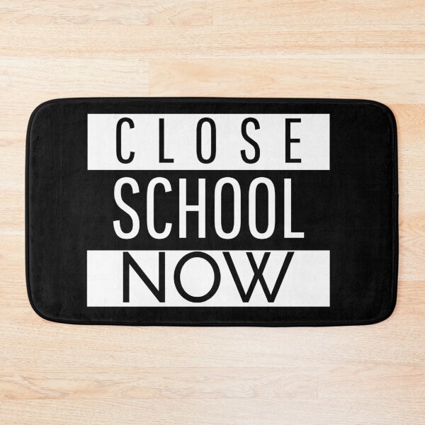 Item preview, Close School Now - Funny designed and sold by YueHeng Creates ⭐⭐⭐⭐⭐.