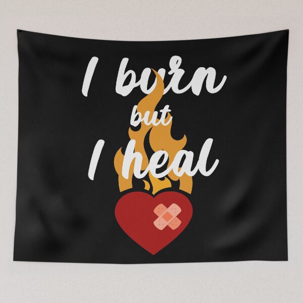 Item preview, I Burn But I Heal designed and sold by Legit Hooligan.
