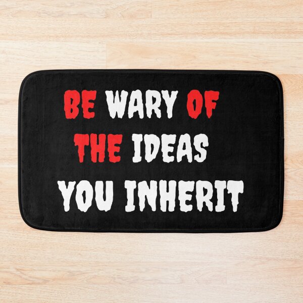 Item preview, Be Wary of The Ideas You Inherit designed and sold by ocean-friends.