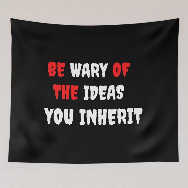 Item preview, Be Wary of The Ideas You Inherit designed and sold by ocean-friends.