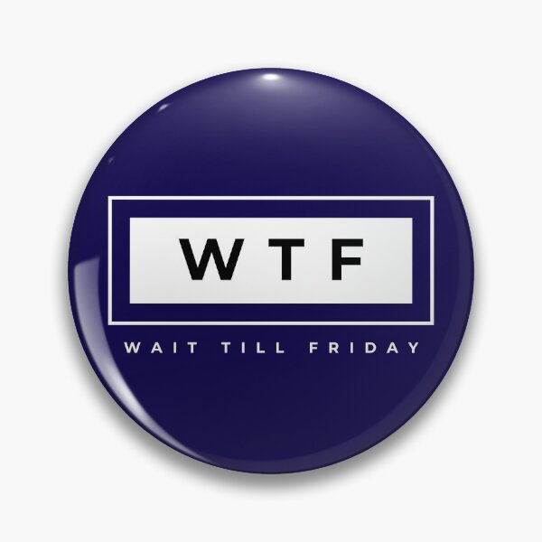Item preview, WTF: Wait Till Friday designed and sold by tw2us.