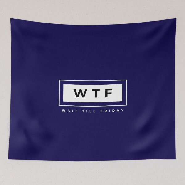 Item preview, WTF: Wait Till Friday designed and sold by tw2us.