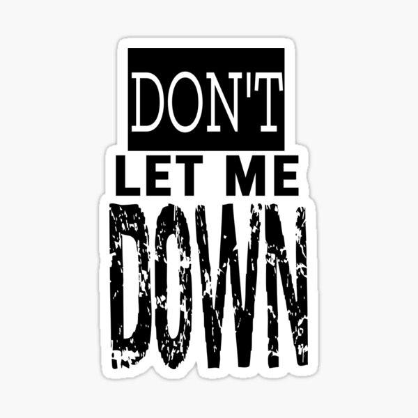 Item preview, Don't Let Me Down designed and sold by QuotesDogma.