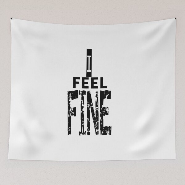 Item preview, I Feel Fine designed and sold by QuotesDogma.