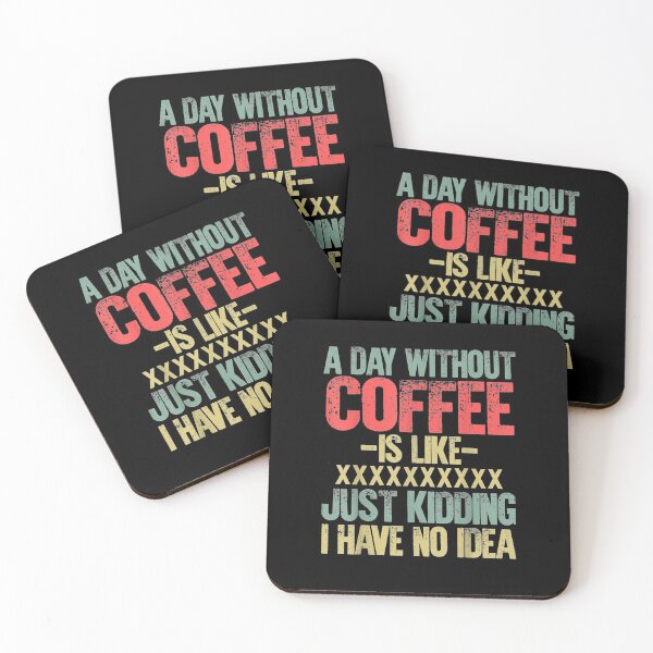 Item preview, A Day Without Coffee Is Like Just Kidding I Have No Idea T-Shirt For Man For Women designed and sold by LOVSCVBA.