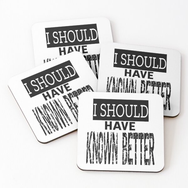 Item preview, I Should Have Known Better designed and sold by QuotesDogma.
