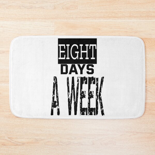 Item preview, Eight Days a Week designed and sold by QuotesDogma.