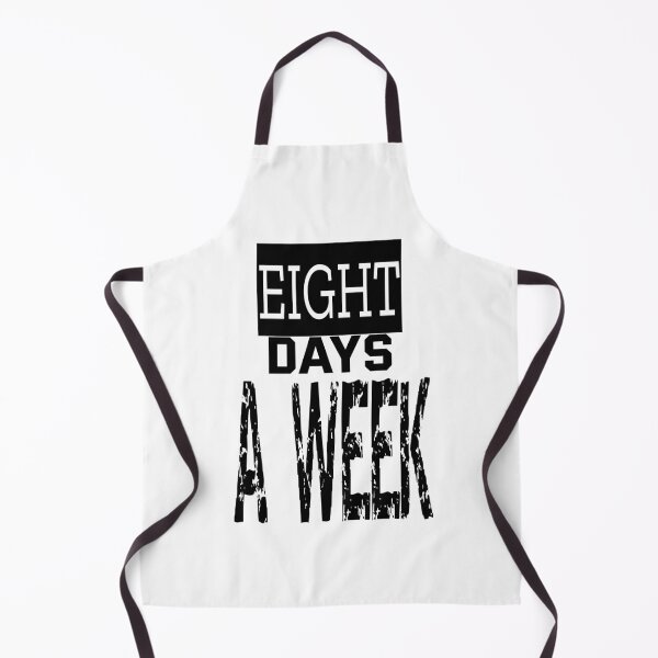 Item preview, Eight Days a Week designed and sold by QuotesDogma.