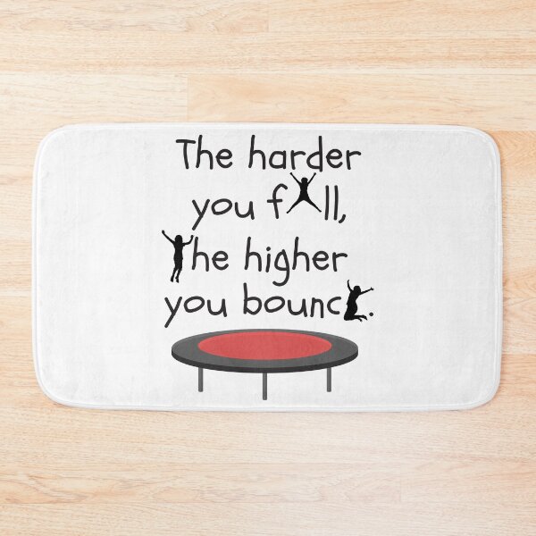 Item preview, The Harder You Fall The Higher You Bounce designed and sold by 4AllTimes.