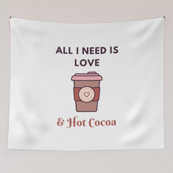 Item preview, All I Need Is Love And Hot Cocoa designed and sold by Shorrab.