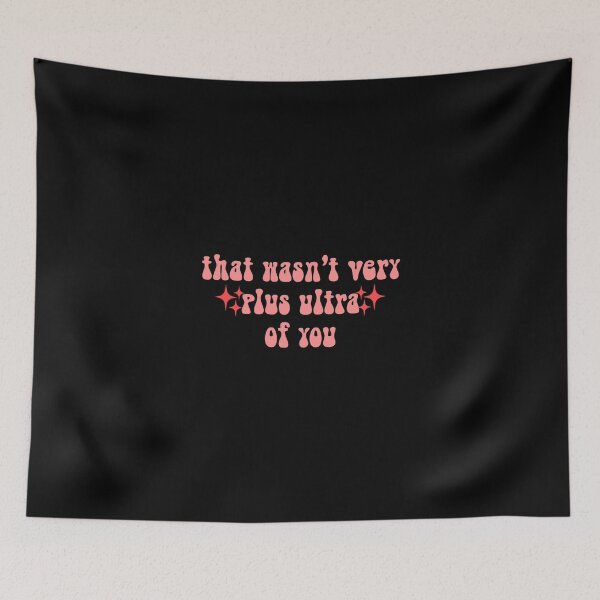 Item preview, That wasn't very Plus Ultra of you Meme Text designed and sold by everything4eva.