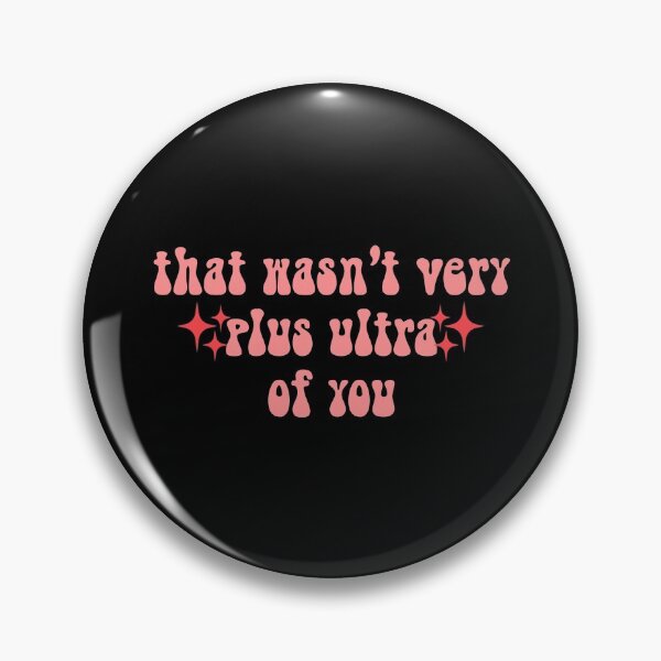 Item preview, That wasn't very Plus Ultra of you Meme Text designed and sold by everything4eva.