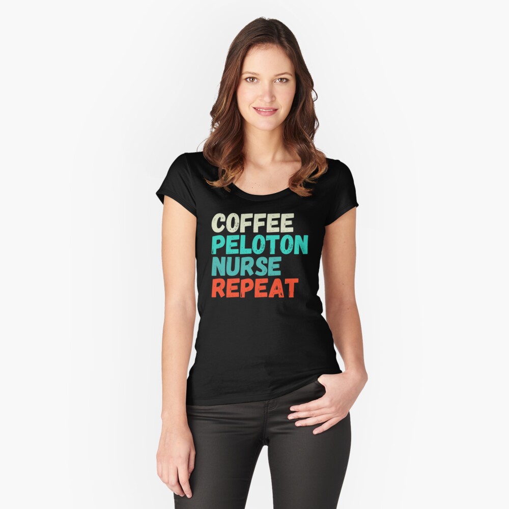 Coffee Peloton Nurse Repeat Fitted Scoop T-Shirt