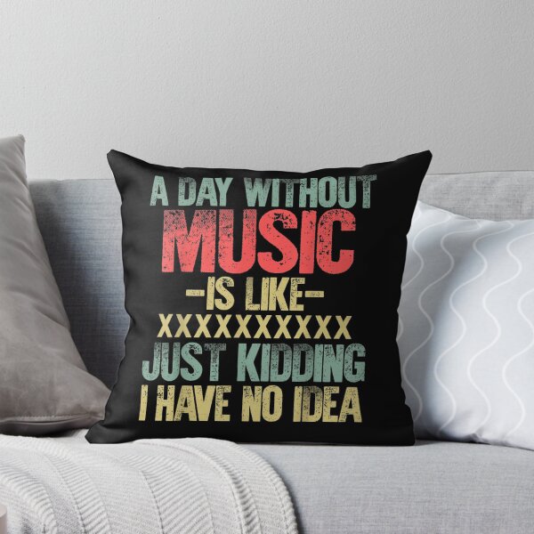 Item preview, A Day Without Music Is Like Just Kidding I Have No Idea T-Shirt Logo Cheap Tee Logo designed and sold by LOVSCVBA.