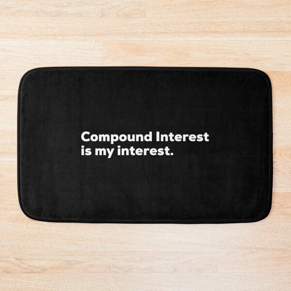 Item preview, Compound Interest Is My Interest designed and sold by So Witcasm ?.