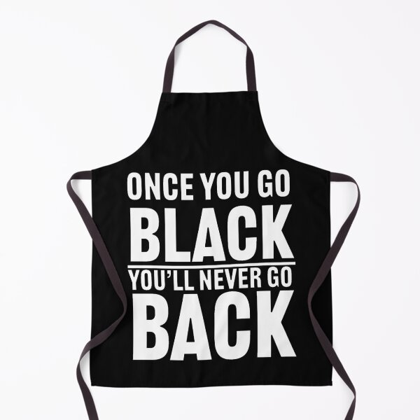 Item preview, ONCE YOU GO BLCK YOU'LL NEVER GO BACK designed and sold by Tahir1986.