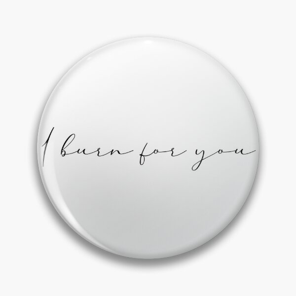 Item preview, I burn for you designed and sold by Paigedevro.