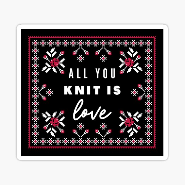 All you knit is love - Strickerei und Nähen Sticker mit Stricken Muster in schwarz, weiß und rot Sticker