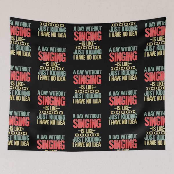 Item preview, A Day Without Singing Is Like Just Kidding I Have No Idea T-Shirt Team T-Shirts New designed and sold by LOVSCVBA.