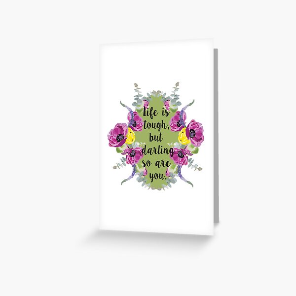 Life is tough... Greeting Card