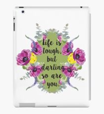 Life is tough... iPad Case/Skin